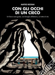 Con gli occhi di un cieco. E-book. Formato EPUB ebook di Matteo Restani