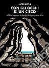 Con gli occhi di un cieco. E-book. Formato EPUB ebook di Matteo Restani