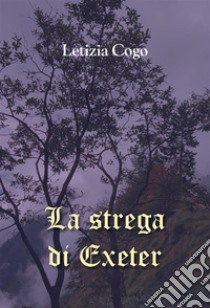 La strega di Exeter. E-book. Formato EPUB ebook di Letizia Cogo