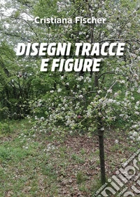 Disegni tracce e figure. E-book. Formato EPUB ebook
