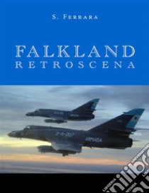 Falkland: retroscena. E-book. Formato PDF ebook di Salvatore Ferrara