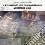 Il Ritrovamento Del Regio Sommergibile Ammiraglio Millo. E-book. Formato EPUB ebook