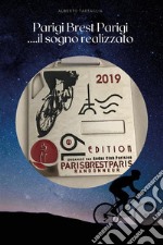 Parigi Brest Parigi ...il sogno realizzato. E-book. Formato EPUB