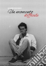 Un momento difficile. E-book. Formato EPUB ebook