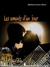 Les amants d’un jour. E-book. Formato EPUB ebook di Adriana Laura Voica