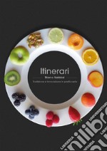 Itinerari. Tradizione e innovazione in pasticceria.. E-book. Formato EPUB ebook