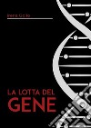 La lotta del gene. E-book. Formato EPUB ebook