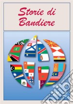 Storie di Bandiere vol. 4 M-Q. E-book. Formato PDF ebook