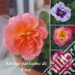 Adesso parliamo di rose. E-book. Formato EPUB ebook