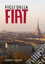 Figli della FIAT. E-book. Formato EPUB ebook