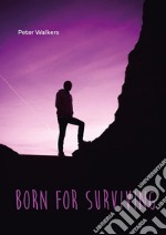 Born for surviving. E-book. Formato EPUB