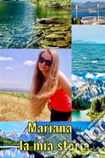 Mariana - la mia storia. E-book. Formato EPUB ebook