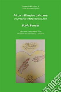 Ad un millimetro dal cuore. E-book. Formato EPUB ebook di Paola Benetti