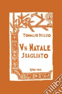 Un Natale sbagliato. E-book. Formato EPUB ebook di Tommaso Picasso