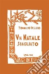 Un Natale sbagliato. E-book. Formato EPUB ebook di Tommaso Picasso