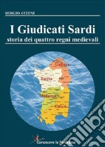 I Giudicati Sardi. Storia dei quattro Regni Medievali. E-book. Formato EPUB ebook