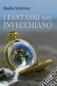 I fantasmi non invecchiano. E-book. Formato EPUB ebook
