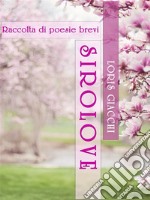 SIROLOVE. Raccolta di poesie brevi.. E-book. Formato EPUB