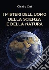 I misteri dell'uomo della scienza e della natura. E-book. Formato EPUB ebook