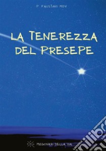 La tenerezza del presepe. E-book. Formato EPUB ebook di p. Faustino mdv