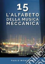 15 - L'alfabeto della musica meccanica. E-book. Formato EPUB ebook