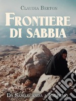 Frontiere di sabbia. Da Samarcanda a Palermo. E-book. Formato EPUB ebook