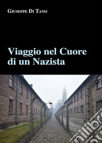 Viaggio nel cuore di un nazista. E-book. Formato EPUB ebook