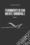 Frammenti di una mente immorale volume II. E-book. Formato EPUB ebook di Carmelo Panatteri