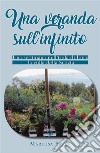 Una veranda sull'infinito. Una settimana nell'isola di Iona: la culla della Scozia. E-book. Formato EPUB ebook di Marilisa Patini