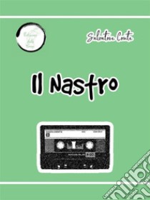 Il Nastro. E-book. Formato EPUB ebook di Salvatore Conte