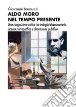 Aldo Moro nel tempo presente. E-book. Formato PDF ebook