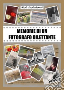 Memorie di un fotografo dilettante. E-book. Formato PDF ebook di Mario Scaricabarozzi