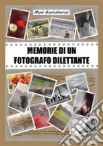 Memorie di un fotografo dilettante. E-book. Formato PDF ebook