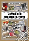 Memorie di un fotografo dilettante. E-book. Formato PDF ebook di Mario Scaricabarozzi