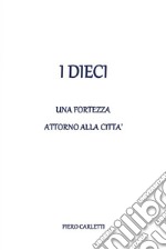 I dieci - Una fortezza attorno alla città. E-book. Formato EPUB ebook