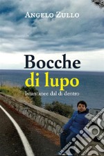 Bocche di lupo - Istantanee dal di dentro. E-book. Formato EPUB ebook