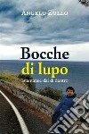 Bocche di lupo - Istantanee dal di dentro. E-book. Formato EPUB ebook di Angelo Zullo