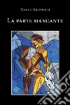 La parte mancante. E-book. Formato EPUB ebook di Marco Antonelli