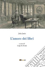 L'amore dei libri. E-book. Formato PDF ebook