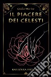 Il piacere dei Celesti. E-book. Formato EPUB ebook di Giulia Marino