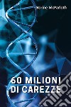 60 milioni di carezze. E-book. Formato EPUB ebook di Norine Mcparloth