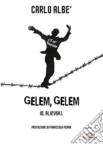 Gelem,Gelem. Io, Alievski.. E-book. Formato PDF ebook di Carlo Albè