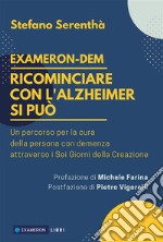 Ricominciare con l'Alzheimer si può. Un percorso per la cura della persona con demenza attraverso i sei giorni della Creazione. E-book. Formato EPUB