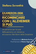 Ricominciare con l'Alzheimer si può. Un percorso per la cura della persona con demenza attraverso i sei giorni della Creazione. E-book. Formato EPUB ebook