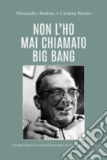 Non l&apos;ho mai chiamato Big Bang. E-book. Formato EPUB ebook