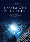 L'abbraccio della notte. E-book. Formato PDF ebook