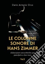 Le colonne sonore di Hans Zimmer (elaborazioni concertistiche per pianoforte a due mani) Vol. 1. E-book. Formato EPUB ebook