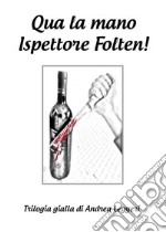 Qua la mano Ispettore Folten. E-book. Formato EPUB ebook