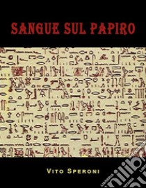 Sangue sul papiro. E-book. Formato EPUB ebook di Vito Speroni