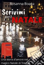 Scrivimi per NataleUna storia d'amore nel magico Natale di Treviso. E-book. Formato EPUB